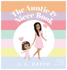 The Auntie and Niece Book By C. L. David, Arooba Bilal (Illustrator), Kristen Thorley (Designed by) Cover Image