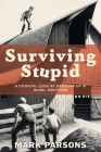 Surviving Stupid: A Comical Look at Growing up in Rural Manitoba Cover Image