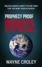 Prophecy Proof Insights of the End Times: Biblical Insights about the End Times That You Won't Hear in Church By Wayne Croley Cover Image