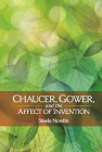 Chaucer, Gower, and the Affect of Invention (Interventions: New Studies Medieval Cult) By Steele Nowlin Cover Image