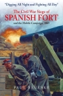 Digging All Night and Fighting All Day: The Civil War Siege of Spanish Fort and the Mobile Campaign, 1865 By Paul Brueske Cover Image
