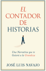El Contador de Historias: Una Narrativa Que Te Guiará a la Grandeza By José Luis Navajo Cover Image