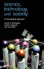 Science, Technology, and Society: A Sociological Approach By Wenda K. Bauchspies, Jennifer Croissant, Sal Restivo Cover Image