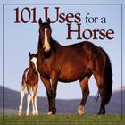 101 Uses for a Horse By Willow Creek Press (Editor) Cover Image