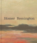 Homer | Remington By Margaret C. Adler, Jennifer R. Henneman, Diana Greenwold, Claire M. Barry, Peter Van de Moortel, Adam Gopnik (Introduction by), Thomas Smith (Prologue by), Janelle Montgomery (Contributions by) Cover Image