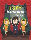 I SPY Halloween For Kids: Alphabet Guessing Book for Kids for Ages 2-5 - I Spy Books for Toddlers - Best Halloween Gifts By James Roger Publisher Cover Image