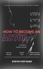 How to Become an Actor: Step by Step Guide Cover Image
