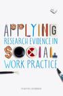 Applying Research Evidence in Social Work Practice By Martin Webber Cover Image