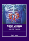 Kidney Diseases: Management and Emerging Therapies By Kevin Lewis (Editor) Cover Image