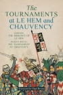 The Tournaments at Le Hem and Chauvency: Sarrasin: The Romance of Le Hem; Jacques Bretel: The Tournament at Chauvency By Nigel Bryant, Nigel Bryant (Translator) Cover Image
