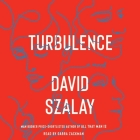 Turbulence By David Szalay, Gabra Zackman (Read by) Cover Image
