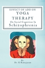 Effect Of Add On Yoga Therapy On Social Cognition In Schizophrenia By G. Ramajayam Cover Image