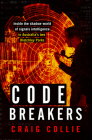 Code Breakers: Inside the Shadow World of Signals Intelligence in Australia's Two Bletchley Parks By Craig Collie Cover Image
