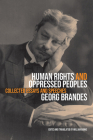 Human Rights and Oppressed Peoples: Collected Essays and Speeches  By Georg Brandes, William Banks (Editor) Cover Image