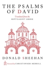 The Psalms of David By Donald Sheehan, Xenia Sheehan (Editor), Christopher Merrill (Foreword by) Cover Image