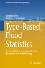 Type-Based Flood Statistics: An Interlink Between Stochastic and Deterministic Flood Hydrology (Water Science and Technology Library #124) Cover Image