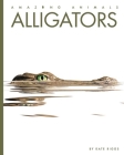 Alligators (Amazing Animals) By Kate Riggs Cover Image