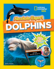 Absolute Expert: Dolphins By Jennifer Swanson Cover Image