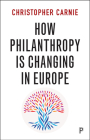 How Philanthropy Is Changing in Europe By Christopher Carnie Cover Image