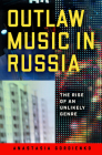 Outlaw Music in Russia: The Rise of an Unlikely Genre Cover Image