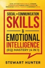 Social + Communication Skills & Emotional Intelligence (EQ) Mastery (4 in 1): Level-Up Your People Skills, Conquer Conservations & Boost Your Charisma By Stewart Hunter Cover Image