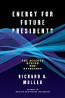 Energy for Future Presidents: The Science Behind the Headlines By Richard A. Muller Cover Image