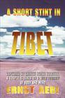 A Short Stint in Tibet: Captured by Chinese Horse Soldiers, A Couple is Taken on a Wild Journey of Body and Mind By Ernst Walter Aebi Cover Image