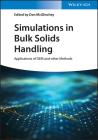 Simulations in Bulk Solids Handling: Applications of Dem and Other Methods By Don McGlinchey (Editor) Cover Image