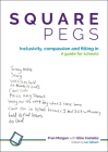 Square Pegs: Inclusivity, Compassion and Fitting in - A Guide for Schools Cover Image