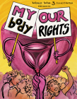 My Body, Our Rights By Paula Hewitt Amram (Editor), Sabrina Jones (Editor), Rebecca Migdal (Editor) Cover Image