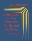 child abuse on the child, the family and the State: Protection Of Child's Right Cover Image