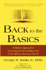 Back to the Basics: A Holistic Approach to Correcting the Stewardship Crisis in the African American Church By George W. Jr. Banks, George W. Banks Jr Cover Image