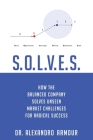 S.O.L.V.E.S.: How the Balanced Company Solves Unseen Market Challenges for Radical Success By Alexandro Frontone Armour Cover Image