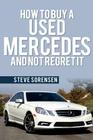 How to Buy a Used Mercedes and Not Regret It By Steve Sorensen Cover Image