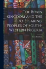 The Benin Kingdom and the Edo-speaking Peoples of South-western Nigeria By R. E. Bradbury (Created by) Cover Image