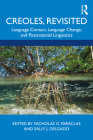 Creoles, Revisited: Language Contact, Language Change, and Postcolonial Linguistics By Nicholas G. Faraclas, Sally J. Delgado Cover Image