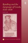 Retailing and the Language of Goods, 1550-1820 By Nancy Cox Cover Image