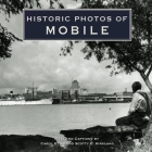 Historic Photos of Mobile By Carol Ellis (Text by (Art/Photo Books)), Scotty E. Kirkland (Text by (Art/Photo Books)) Cover Image