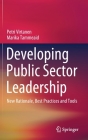 Developing Public Sector Leadership: New Rationale, Best Practices and Tools By Petri Virtanen, Marika Tammeaid Cover Image