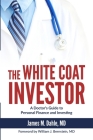 The White Coat Investor: A Doctor's Guide to Personal Finance and Investing Cover Image