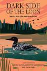 Dark Side of the Loon: Where History Meets Mystery Cover Image