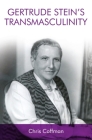 Gertrude Stein's Transmasculinity By Chris Coffman Cover Image