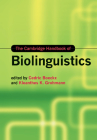 The Cambridge Handbook of Biolinguistics (Cambridge Handbooks in Language and Linguistics) By Cedric Boeckx (Editor), Kleanthes K. Grohmann (Editor) Cover Image