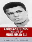 American Legends: The Life of Muhammad Ali By Charles River Cover Image