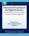 Theoretical Foundations of Digital Libraries (Synthesis Lectures on Information Concepts) By Edward a. Fox, Rao Shen, Marcos Andre Goncalves Cover Image