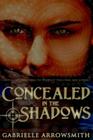 Concealed in the Shadows By Gabrielle Arrowsmith Cover Image