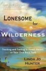 Lonesome for Wilderness: Tracking and Trailing in Forest, Desert, or Your Own Back Yard Cover Image