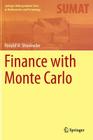 Finance with Monte Carlo (Springer Undergraduate Texts in Mathematics and Technology) By Ronald W. Shonkwiler Cover Image