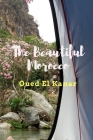 The Beautiful Morocco: Oued El Kanar: Travel to Morocco and see the beauty of this country . wonderful places and cities and an unforgettable By K. Tb Cover Image