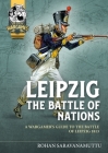 Leipzig - The Battle of Nations: A Wargamer's Guide to the Battle of Leipzig 1813 Cover Image